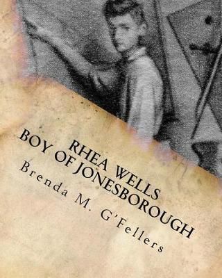 Rhea Wells Boy of Jonesborough 9780692989197 (Paperback)