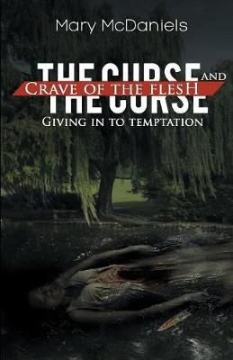 Curse and Crave of the Flesh By McDaniels 9780692992371 (Paperback)