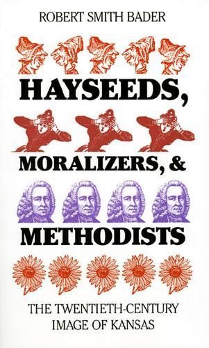 Hayseeds, Moralizers and Methodists By Robert Smith Bader (Paperback)