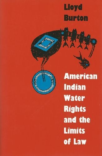 American Indian Water Rights and the Limits of Law By Lloyd Burton