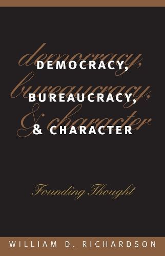 Democracy, Bureaucracy and Character By William D. Richardson