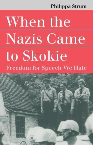 When the Nazis Came to Skokie By Philippa Strum 9780700609413
