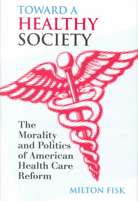 Toward a Healthy Society By Milton Fisk 9780700610143 (Hardback)