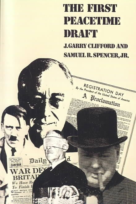 The First Peacetime Draft By J. Garry Clifford, Samuel R. Spencer Jr.