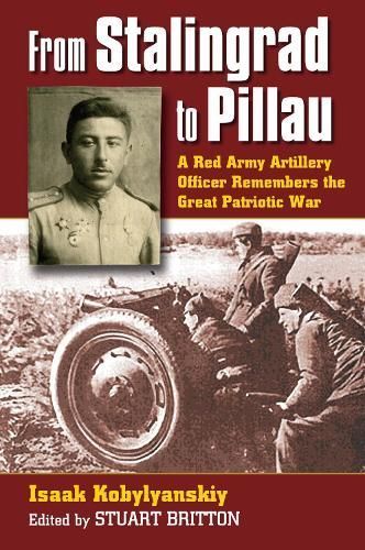 From Stalingrad to Pillau By Isaak Kobylyanskiy, Stuart Britton