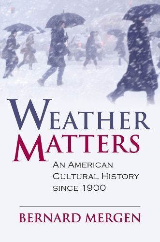 Weather Matters By Bernard Mergen 9780700616114 (Hardback)