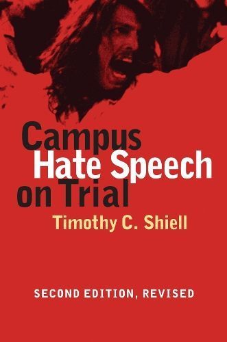 Campus Hate Speech on Trial By Timothy C. Shiell 9780700616480