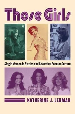Those Girls By Katherine J. Lehman 9780700618088 (Hardback)