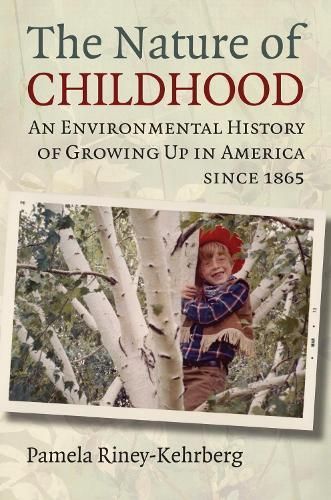 The Nature of Childhood By Pamela Riney-Kehrberg 9780700619580