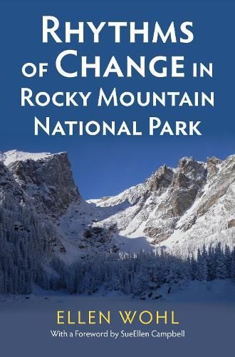 Rhythms of Change in Rocky Mountain National Park By Ellen E. Wohl