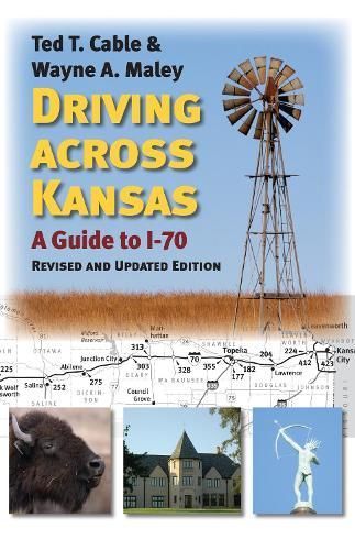 Driving Across Kansas By Ted T. Cable, Wayne A. Maley 9780700624140