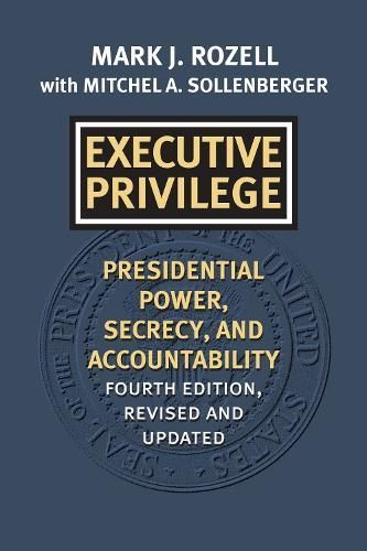 Executive Privilege By Mark J. Rozell, Mitchel A. Sollenberger