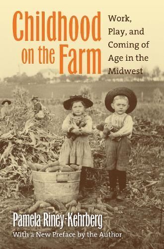 Childhood on the Farm By Pamela Riney-Kehrberg 9780700635184
