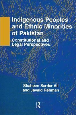 Indigenous Peoples and Ethnic Minorities of Pakistan : Constitutional and Legal Perspectives