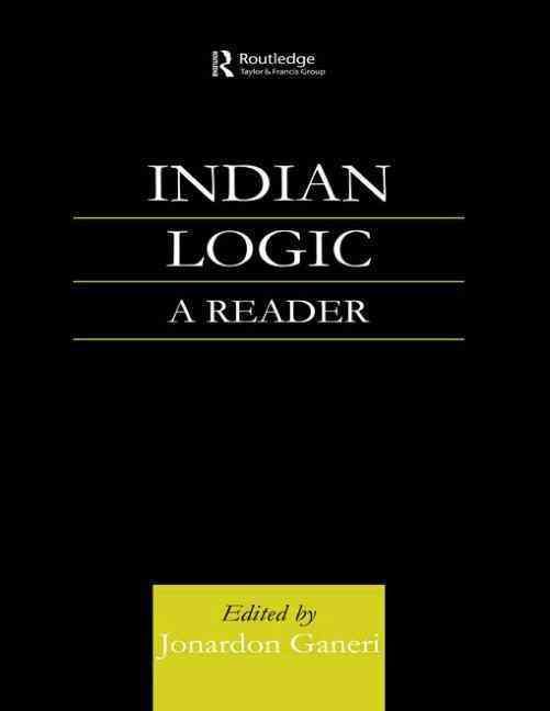 Indian Logic : A Reader By Ganeri, Dr Jonardon 9780700713295