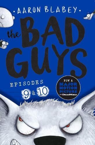 The Bad Guys. Episode 9, Episode 10 By Aaron Blabey, Aaron Blabey