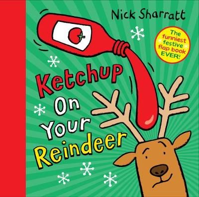 Ketchup on Your Reindeer By Nick Sharratt 9780702304385 (Hardback)