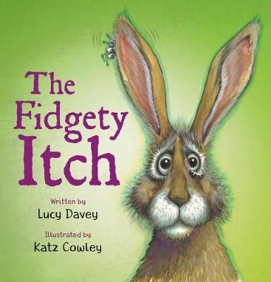 The Fidgety Itch By Lucy Davey (author), Katz Cowley (artist)