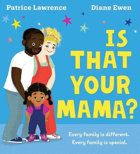 Is That Your Mama? By Patrice Lawrence (author), Diane Ewen (artist)
