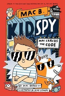 Mac Cracks the Code By Mac Barnett (author), Mike Lowery (illustrator)