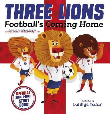 Three Lions: Football's Coming Home: Based on Original Song by Baddiel, Skinner, Lightning Seeds