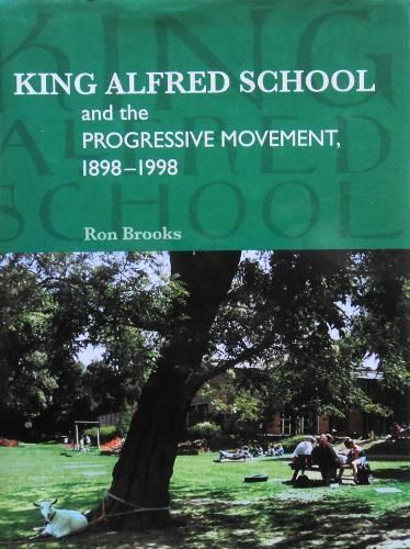 King Alfred School and the Progressive Movement, 1898-1998 (Hardback)