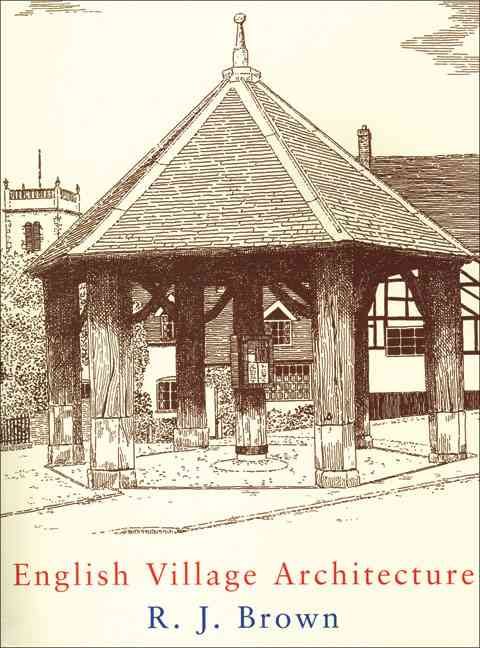 English Village Architecture By R. J. Brown 9780709082781 (Paperback)
