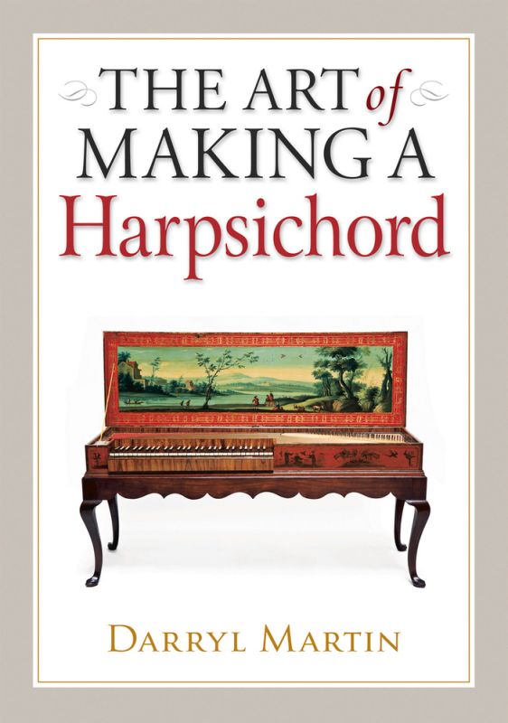 The Art of Making a Harpsichord By Darryl Martin 9780709085706