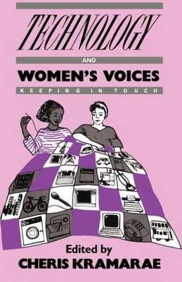 Technology and Women's Voices : Keeping in Touch By Kramarae, Cheris
