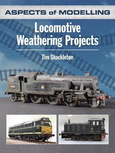 Locomotive Weathering Projects By Tim Shackleton 9780711038134
