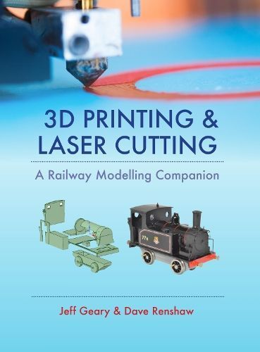 3D Printing and Laser Cutting By Jeff Geary, Dave Renshaw (Hardback)