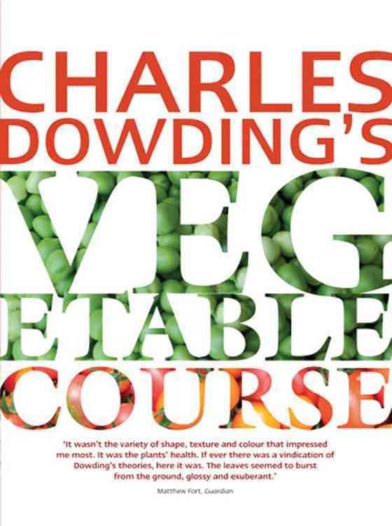 Charles Dowding's Vegetable Course By Charles Dowding 9780711232679