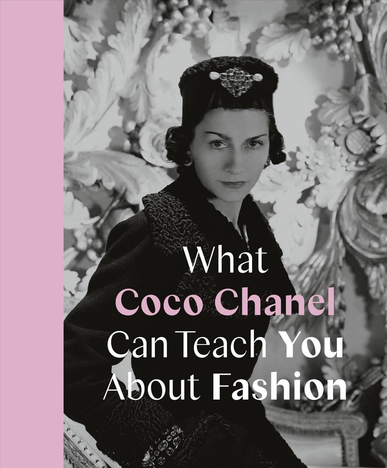 What Coco Chanel Can Teach You About Fashion By Caroline Young