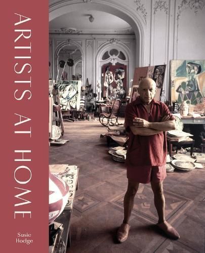 Artists at Home By Susie Hodge 9780711269439 (Hardback)