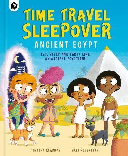 Time Travel Sleepover. Ancient Egypt 9780711281394 (Hardback)