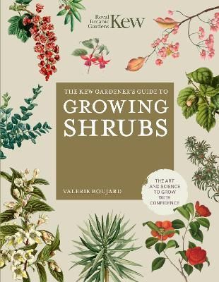 The Kew Gardener's Guide to Growing Shrubs By Valerie Boujard