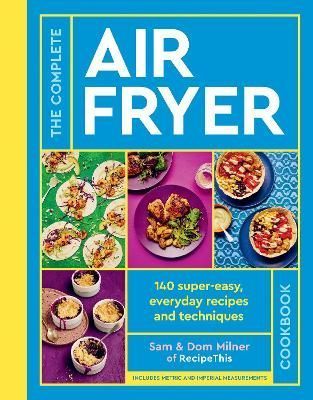 The Complete Air Fryer Cookbook By Sam Milner, Dom Milner (Hardback)