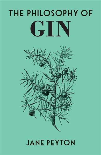 The Philosophy of Gin By Jane Peyton 9780712353601 (Hardback)