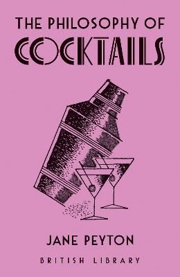 The Philosophy of Cocktails By Jane Peyton 9780712354530 (Hardback)