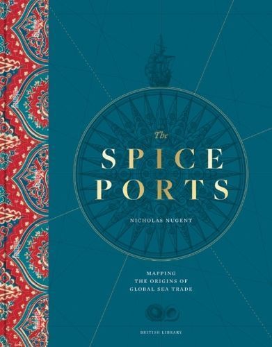 The Spice Ports By Nicholas Nugent 9780712355957 (Hardback)