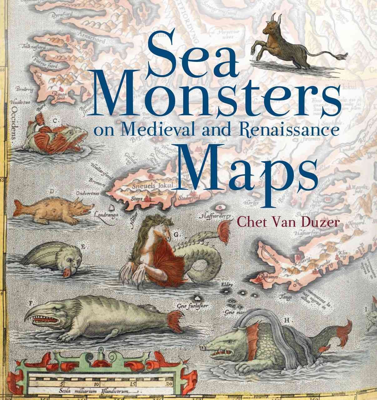 Sea Monsters on Medieval and Renaissance Maps By Chet Van Duzer