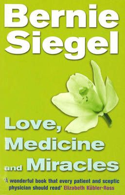 Love, Medicine and Miracles By Bernie S. Siegel 9780712670463