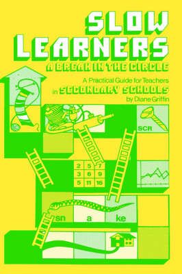 Slow Learners : A Break in the Circle - A Practical Guide for Teachers