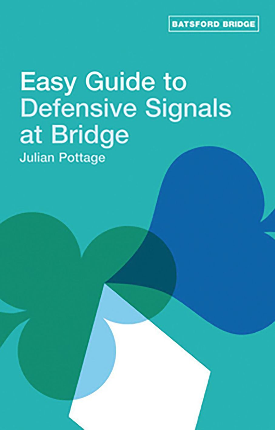 Easy Guide to Defensive Signals at Bridge By Julian Pottage