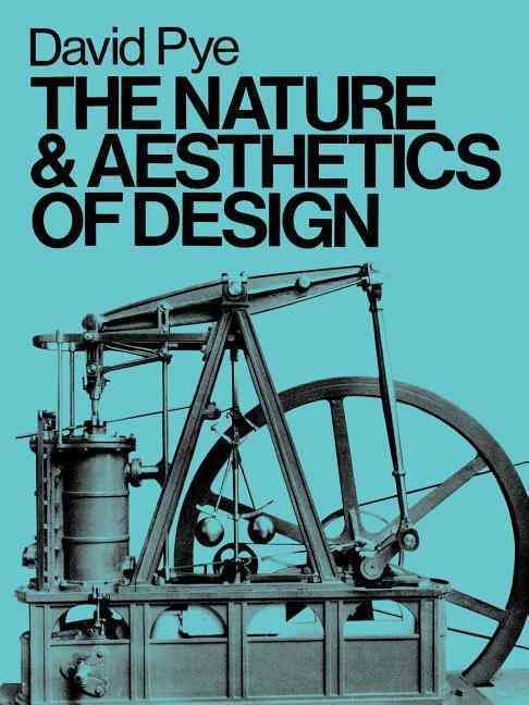 The Nature & Aesthetics of Design By Pye, David 9780713652864