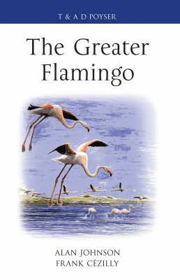 The Greater Flamingo By Alan Johnson, Frank Cézilly 9780713665628
