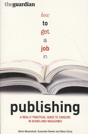 How to Get a Job in Publishing By Alison Baverstock 9780713685039