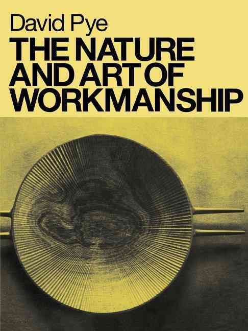 The Nature and Art of Workmanship By David Pye 9780713689310