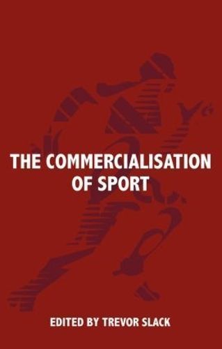 The Commercialisation of Sport By Trevor Slack 9780714650210