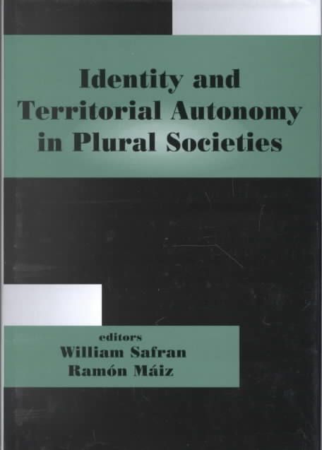 Identity and Territorial Autonomy in Plural Societies By Máiz, Ramón